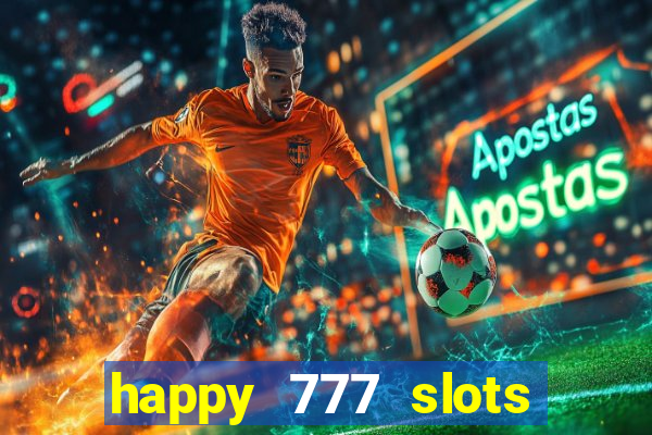happy 777 slots paga mesmo